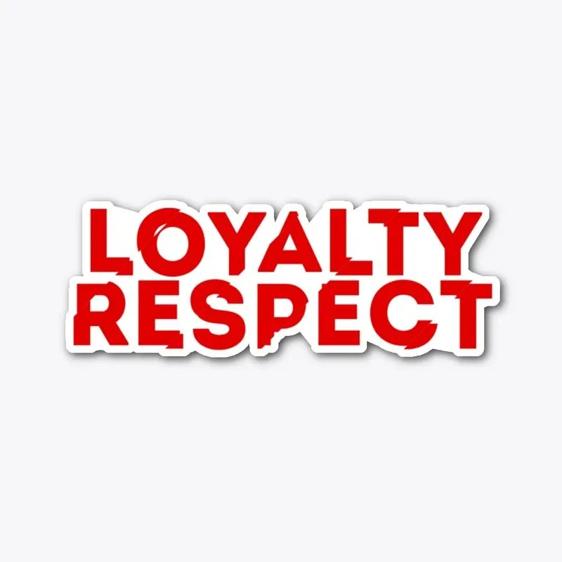 Loyalty & Respect